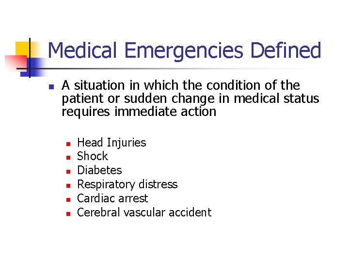 Medical Emergencies Defined n A situation in which the condition of the patient or