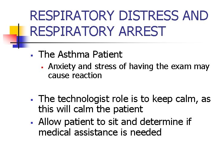 RESPIRATORY DISTRESS AND RESPIRATORY ARREST § The Asthma Patient § § § Anxiety and