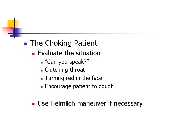 n The Choking Patient n Evaluate the situation n n “Can you speak? ”