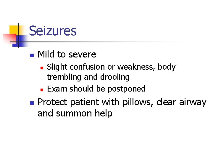 Seizures n Mild to severe n n n Slight confusion or weakness, body trembling