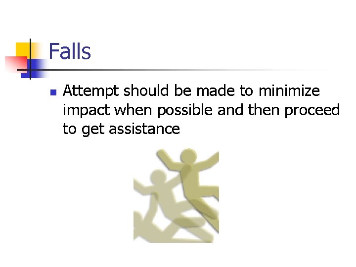 Falls n Attempt should be made to minimize impact when possible and then proceed