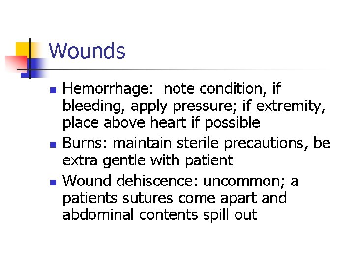 Wounds n n n Hemorrhage: note condition, if bleeding, apply pressure; if extremity, place