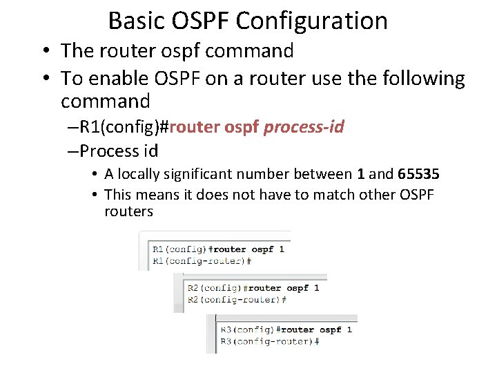 Basic OSPF Configuration • The router ospf command • To enable OSPF on a Basic OSPF Configuration • The router ospf command • To enable OSPF on a