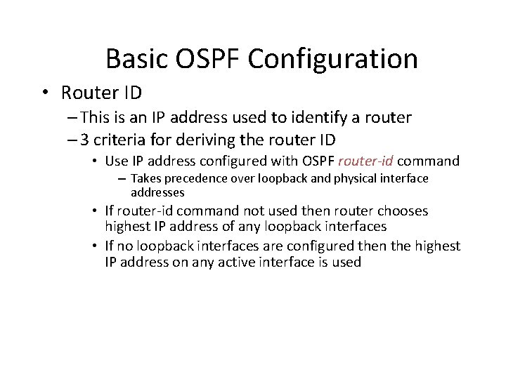 Basic OSPF Configuration • Router ID – This is an IP address used to Basic OSPF Configuration • Router ID – This is an IP address used to