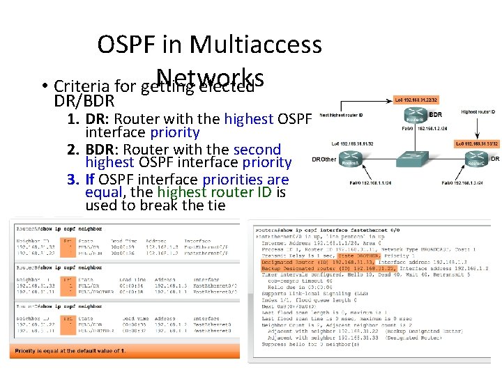 OSPF in Multiaccess Networks • Criteria for getting elected DR/BDR 1. DR: Router with OSPF in Multiaccess Networks • Criteria for getting elected DR/BDR 1. DR: Router with