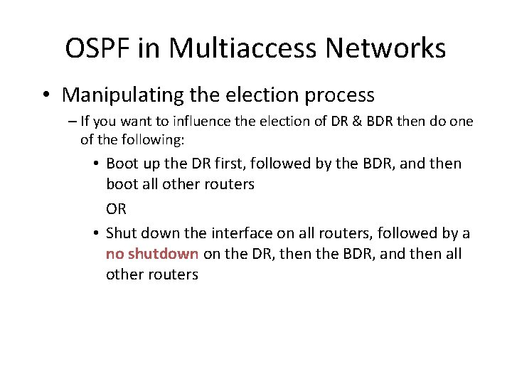 OSPF in Multiaccess Networks • Manipulating the election process – If you want to OSPF in Multiaccess Networks • Manipulating the election process – If you want to
