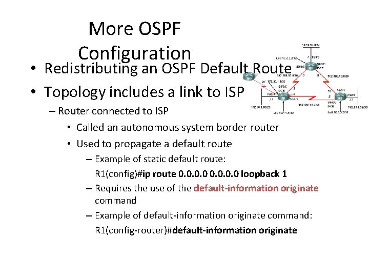 More OSPF Configuration • Redistributing an OSPF Default Route • Topology includes a link More OSPF Configuration • Redistributing an OSPF Default Route • Topology includes a link