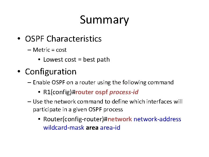 Summary • OSPF Characteristics – Metric = cost • Lowest cost = best path Summary • OSPF Characteristics – Metric = cost • Lowest cost = best path