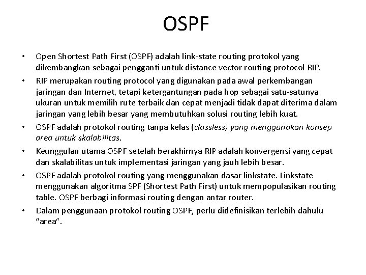OSPF • • • Open Shortest Path First (OSPF) adalah link-state routing protokol yang OSPF • • • Open Shortest Path First (OSPF) adalah link-state routing protokol yang