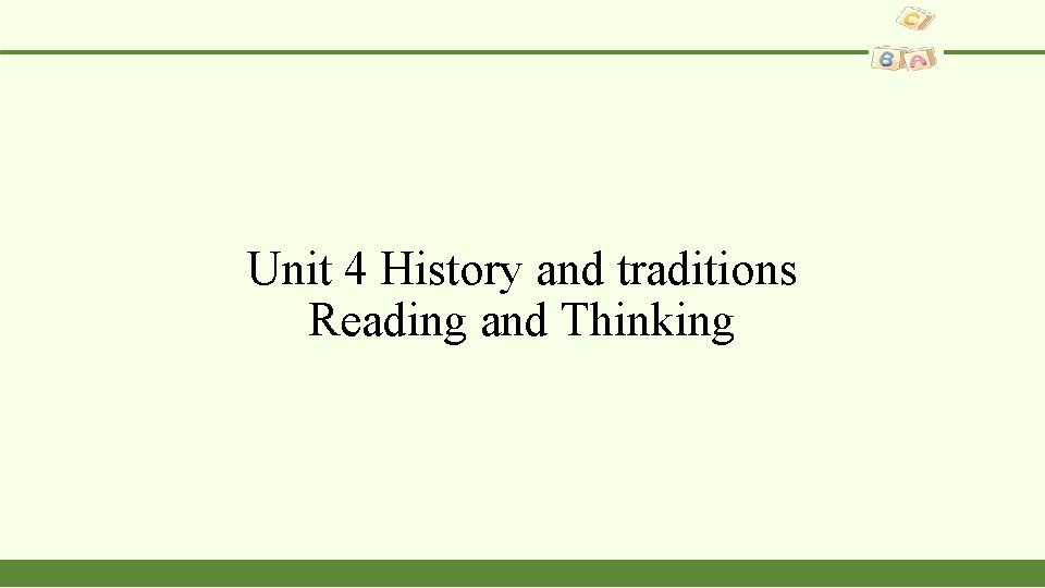 Unit 4 History and traditions Reading and Thinking