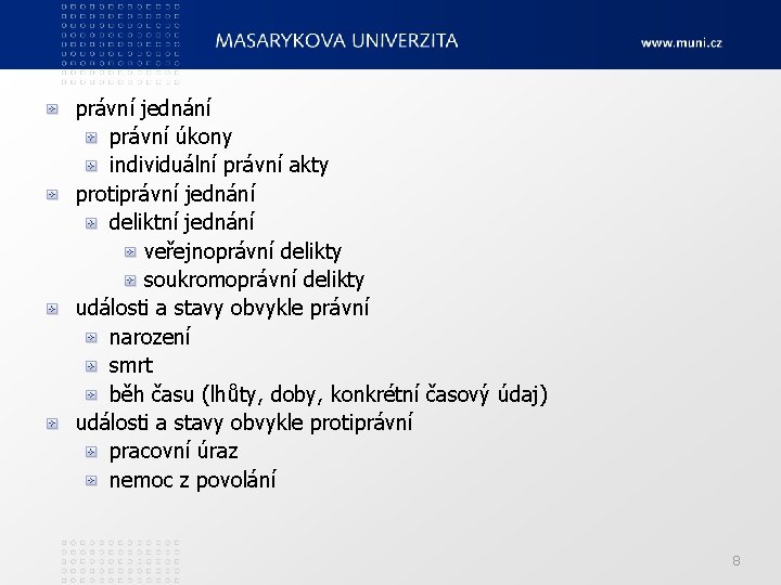 právní jednání právní úkony individuální právní akty protiprávní jednání deliktní jednání veřejnoprávní delikty soukromoprávní