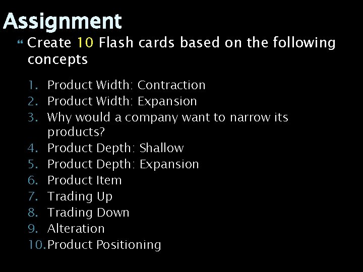 Assignment Create 10 Flash cards based on the following concepts 1. Product Width: Contraction