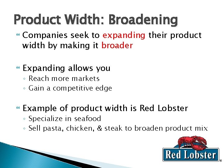 Product Width: Broadening Companies seek to expanding their product width by making it broader