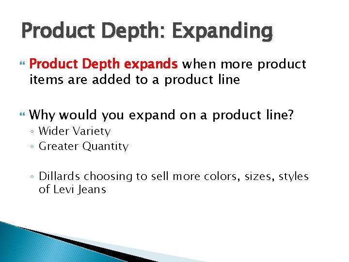 Product Depth: Expanding Product Depth expands when more product items are added to a
