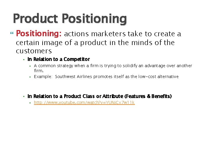 Product Positioning: actions marketers take to create a certain image of a product in
