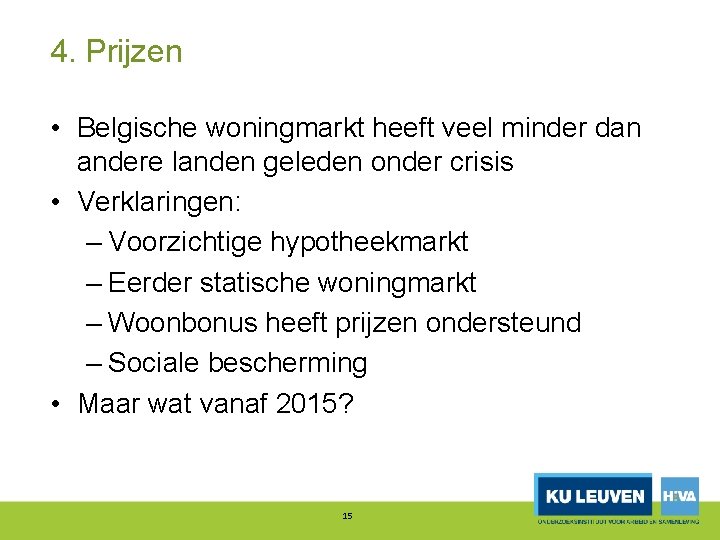 4. Prijzen • Belgische woningmarkt heeft veel minder dan andere landen geleden onder crisis