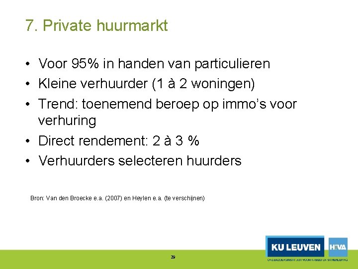 7. Private huurmarkt • Voor 95% in handen van particulieren • Kleine verhuurder (1