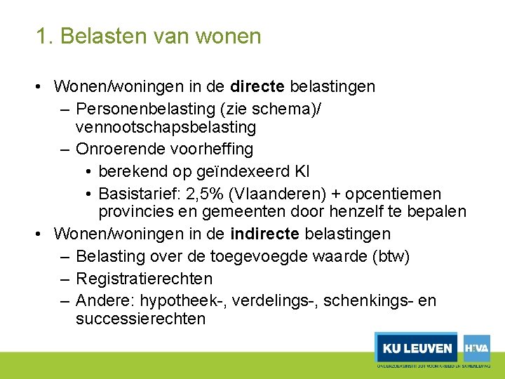 1. Belasten van wonen • Wonen/woningen in de directe belastingen – Personenbelasting (zie schema)/