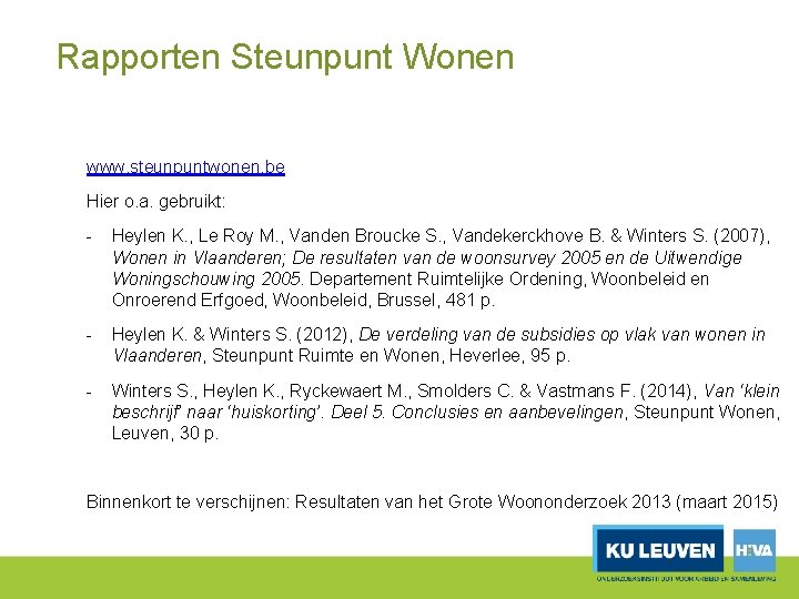 Rapporten Steunpunt Wonen www. steunpuntwonen. be Hier o. a. gebruikt: Heylen K. , Le