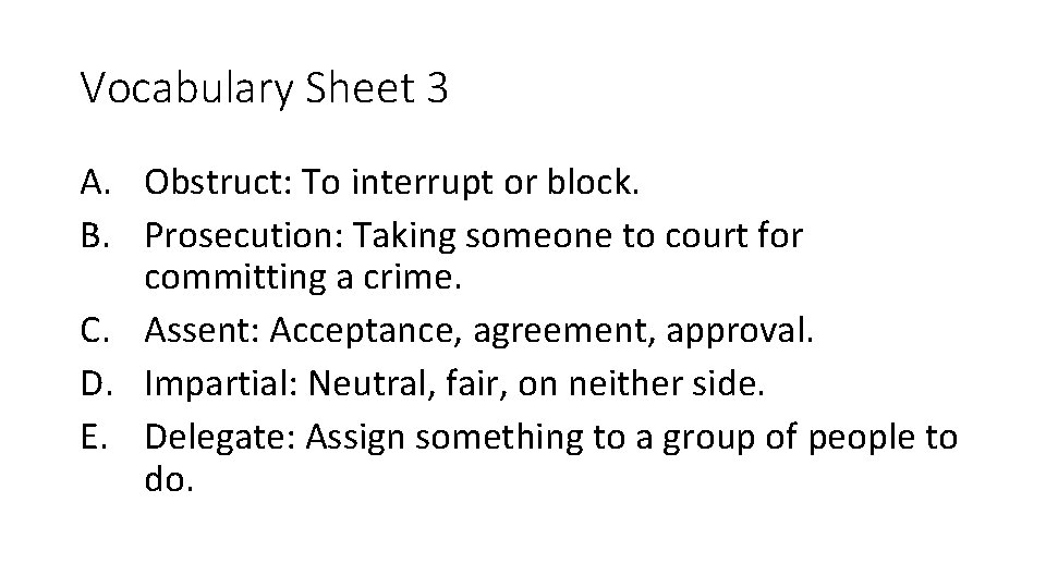 Vocabulary Sheet 3 A. Obstruct: To interrupt or block. B. Prosecution: Taking someone to