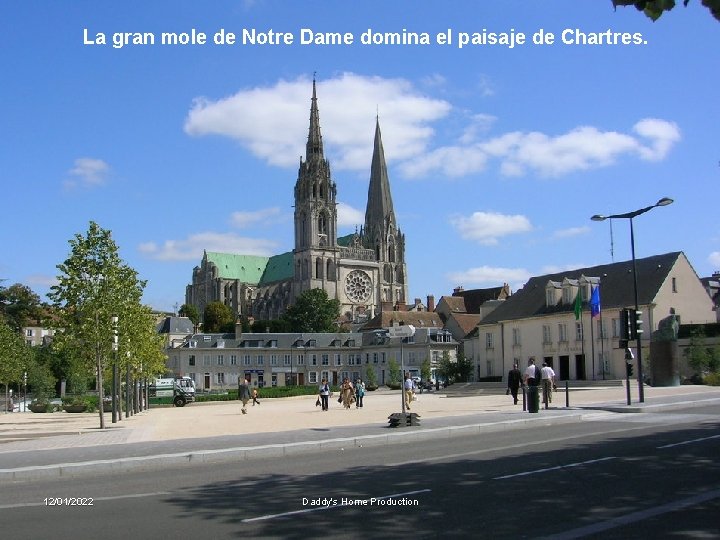 La gran mole de Notre Dame domina el paisaje de Chartres. 12/01/2022 Daddy's Home