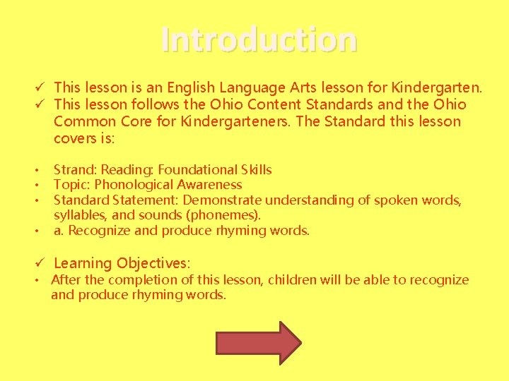 Introduction ü This lesson is an English Language Arts lesson for Kindergarten. ü This
