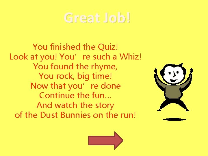 Great Job! You finished the Quiz! Look at you! You’re such a Whiz! You