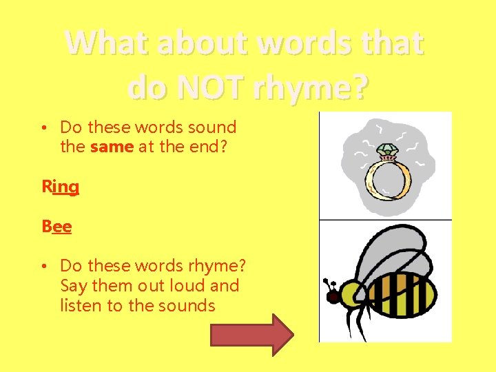 What about words that do NOT rhyme? • Do these words sound the same