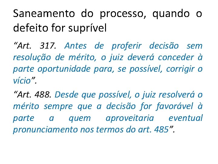 Saneamento do processo, quando o defeito for suprível “Art. 317. Antes de proferir decisão Saneamento do processo, quando o defeito for suprível “Art. 317. Antes de proferir decisão