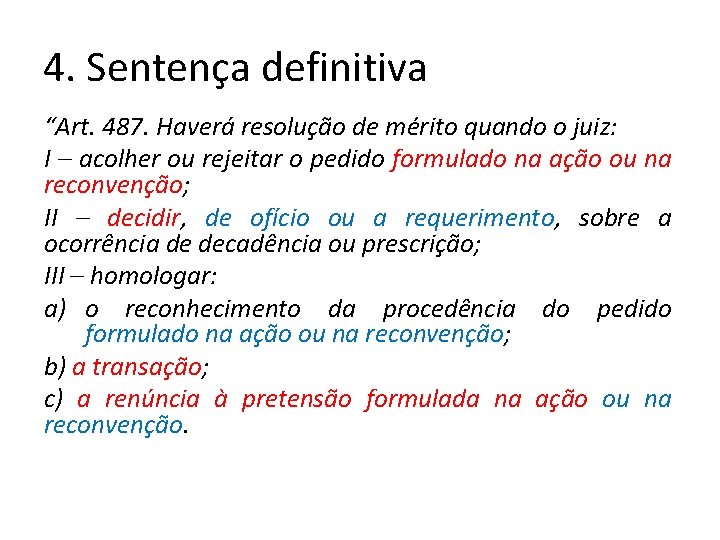 4. Sentença definitiva “Art. 487. Haverá resolução de mérito quando o juiz: I – 4. Sentença definitiva “Art. 487. Haverá resolução de mérito quando o juiz: I –