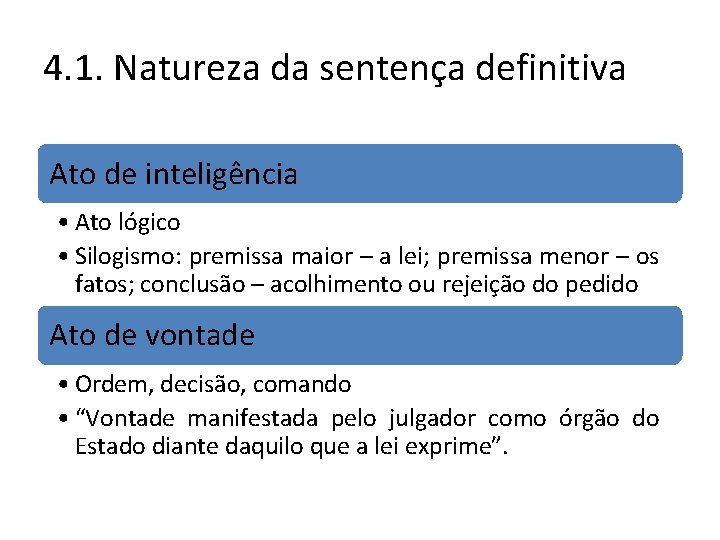 4. 1. Natureza da sentença definitiva Ato de inteligência • Ato lógico • Silogismo: 4. 1. Natureza da sentença definitiva Ato de inteligência • Ato lógico • Silogismo: