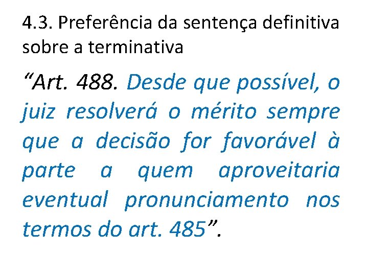 4. 3. Preferência da sentença definitiva sobre a terminativa “Art. 488. Desde que possível, 4. 3. Preferência da sentença definitiva sobre a terminativa “Art. 488. Desde que possível,