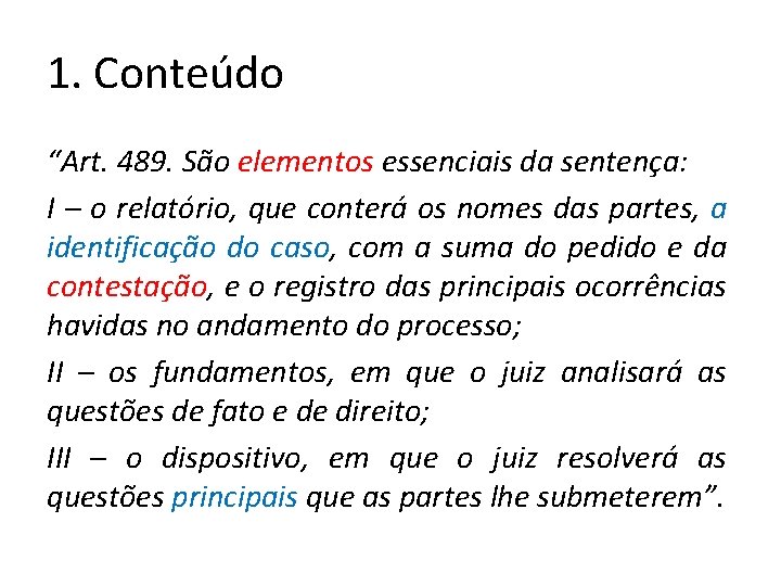 1. Conteúdo “Art. 489. São elementos essenciais da sentença: I – o relatório, que 1. Conteúdo “Art. 489. São elementos essenciais da sentença: I – o relatório, que