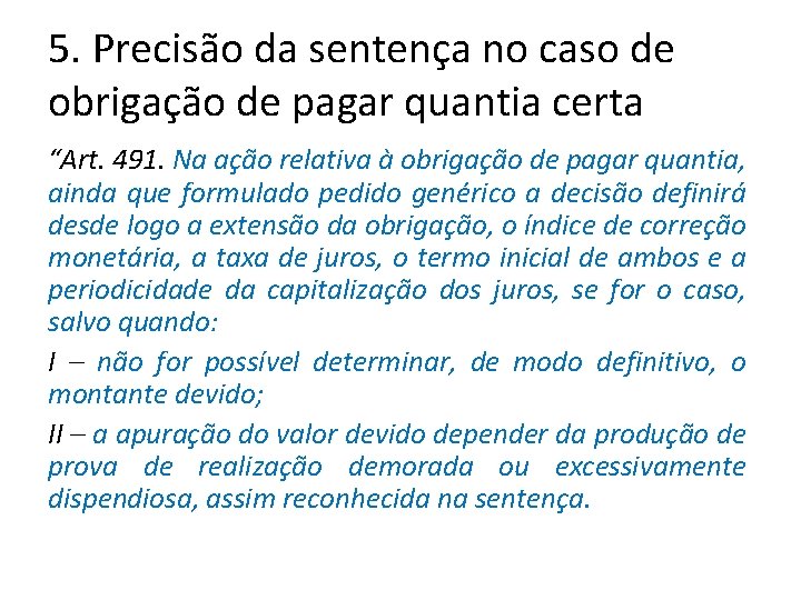 5. Precisão da sentença no caso de obrigação de pagar quantia certa “Art. 491. 5. Precisão da sentença no caso de obrigação de pagar quantia certa “Art. 491.