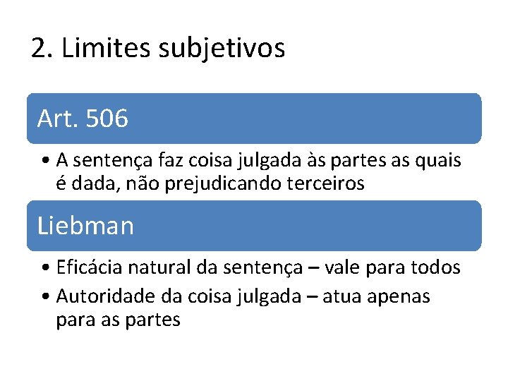 2. Limites subjetivos Art. 506 • A sentença faz coisa julgada às partes as 2. Limites subjetivos Art. 506 • A sentença faz coisa julgada às partes as