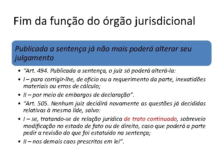 Fim da função do órgão jurisdicional Publicada a sentença já não mais poderá alterar Fim da função do órgão jurisdicional Publicada a sentença já não mais poderá alterar