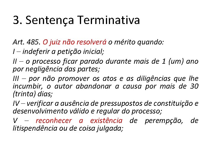 3. Sentença Terminativa Art. 485. O juiz não resolverá o mérito quando: I – 3. Sentença Terminativa Art. 485. O juiz não resolverá o mérito quando: I –
