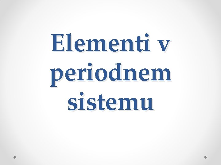 Elementi v periodnem sistemu 
