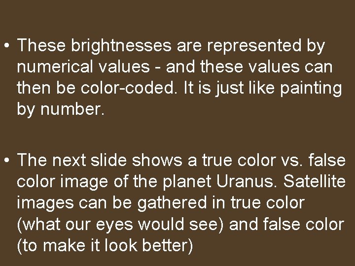  • These brightnesses are represented by numerical values and these values can then