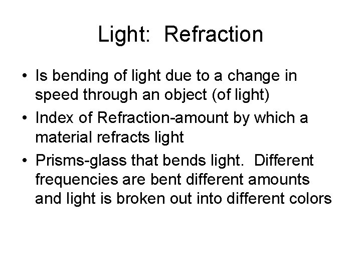 Light: Refraction • Is bending of light due to a change in speed through