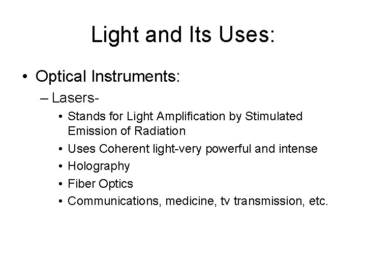 Light and Its Uses: • Optical Instruments: – Lasers • Stands for Light Amplification