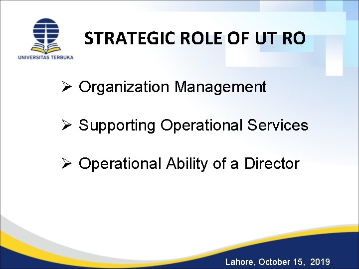 STRATEGIC ROLE OF UT RO Ø Organization Management Ø Supporting Operational Services Ø Operational