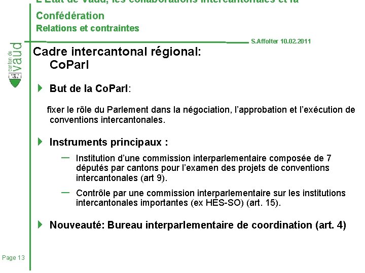 L’Etat de Vaud, les collaborations intercantonales et la Confédération Relations et contraintes Cadre intercantonal