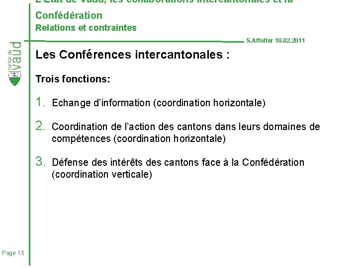 L’Etat de Vaud, les collaborations intercantonales et la Confédération Relations et contraintes S. Affolter