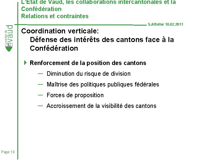 L’Etat de Vaud, les collaborations intercantonales et la Confédération Relations et contraintes S. Affolter