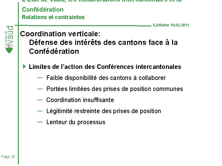 L’Etat de Vaud, les collaborations intercantonales et la Confédération Relations et contraintes S. Affolter