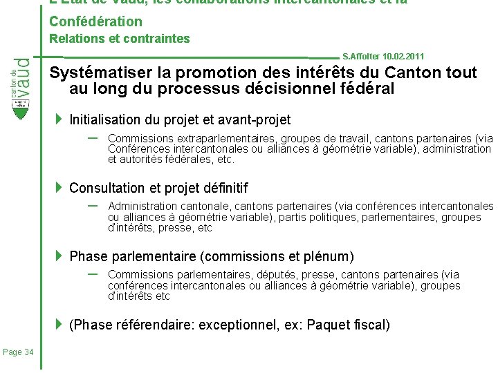 L’Etat de Vaud, les collaborations intercantonales et la Confédération Relations et contraintes S. Affolter