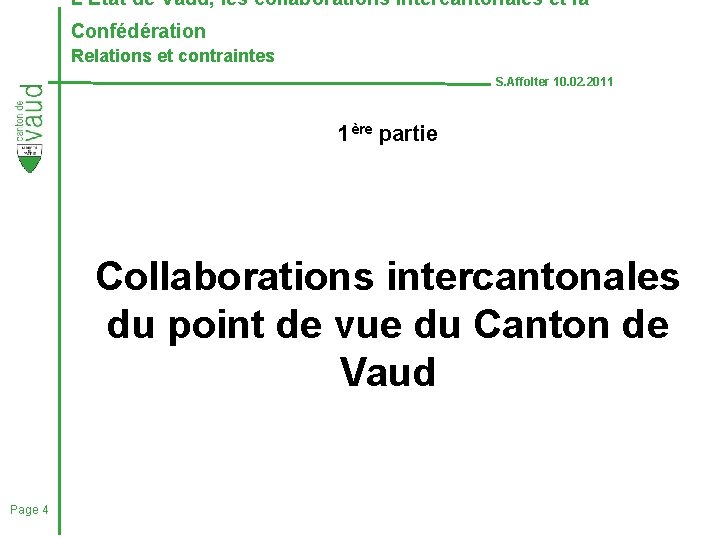 L’Etat de Vaud, les collaborations intercantonales et la Confédération Relations et contraintes S. Affolter