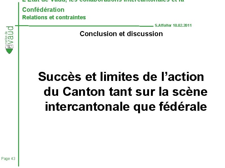 L’Etat de Vaud, les collaborations intercantonales et la Confédération Relations et contraintes S. Affolter