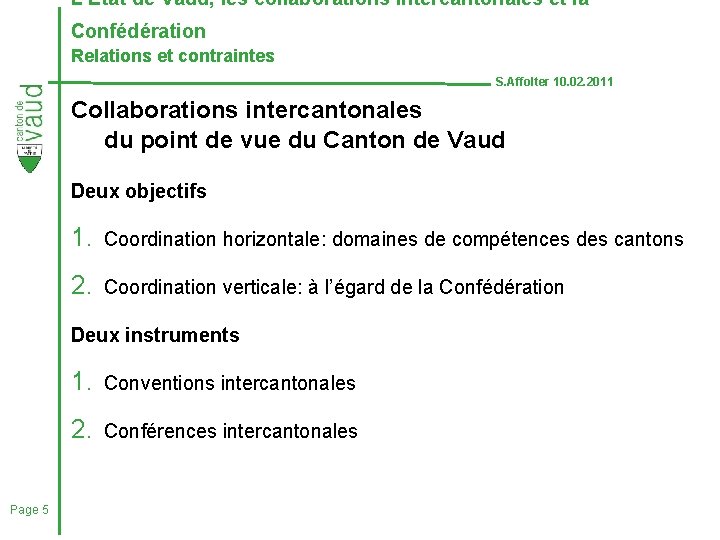 L’Etat de Vaud, les collaborations intercantonales et la Confédération Relations et contraintes S. Affolter